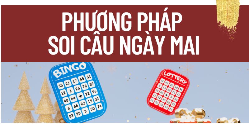 Phương pháp soi cầu ngày mai