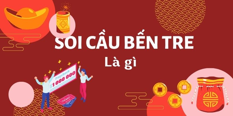 Soi cầu bến tre là gì?