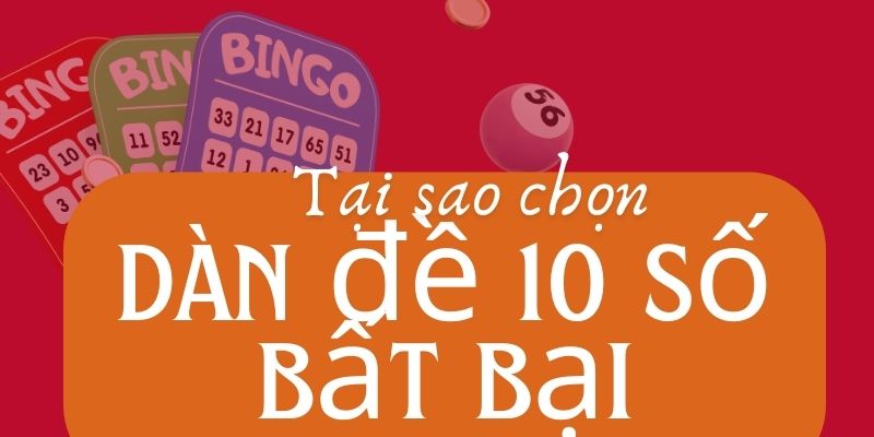 Tại sao chọn dàn đề 10 số bất bại